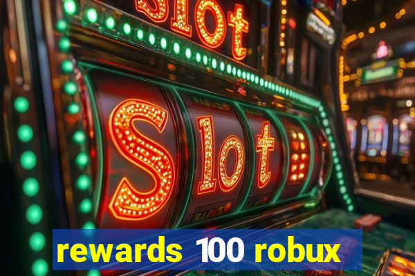 rewards 100 robux